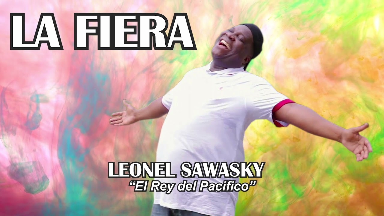 LA FIERA  -  LEONEL SAWASKY   El Rey del Pacifico