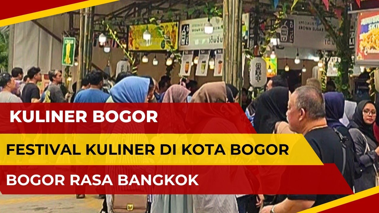 Festival kuliner terbesar di kota bogor | bogor rasa bangkok
