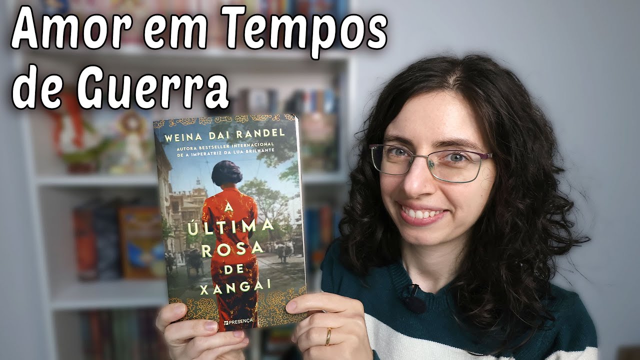 Opinião | A Última Rosa de Xangai – Weina Dai Randel (Amor Proibido e Escolhas Difíceis)💔