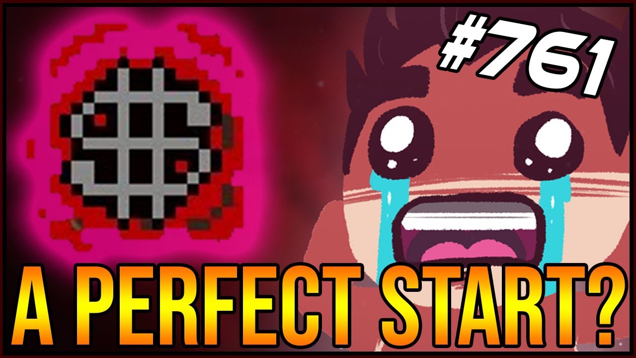 A Perfect Start? - The Binding Of Isaac: Afterbirth+ #761
