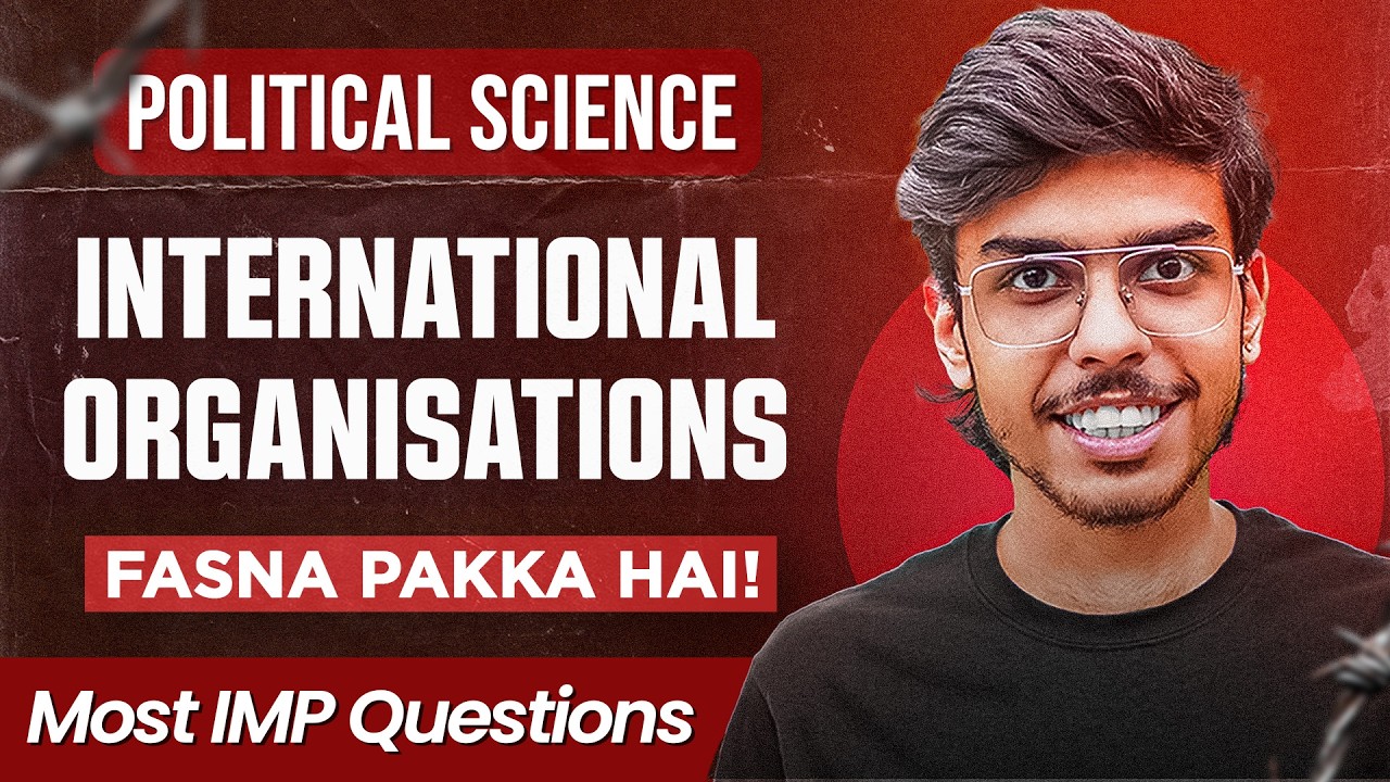International Organisations Class 12 Political Science Most Important Questions | Fasna Pakka Hai