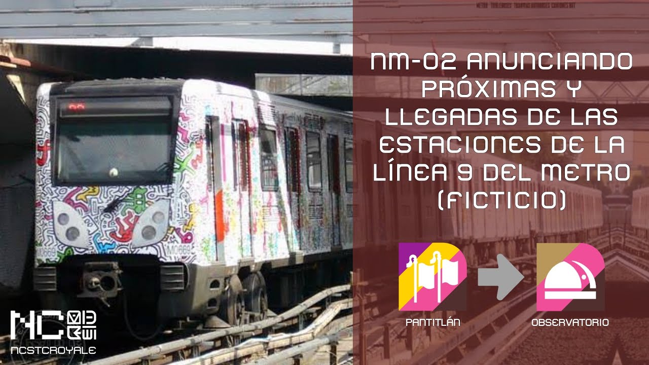 NM-02 Anunciando Próximas y Llegadas de las Estaciones de la Línea 9 del Metro CDMX (Ficticio)