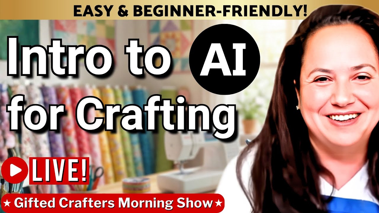 How to Use AI in the Craft Room: Beginner Crafting, Quilting, Sewing Helpful Ideas: GCMS 020626 #191