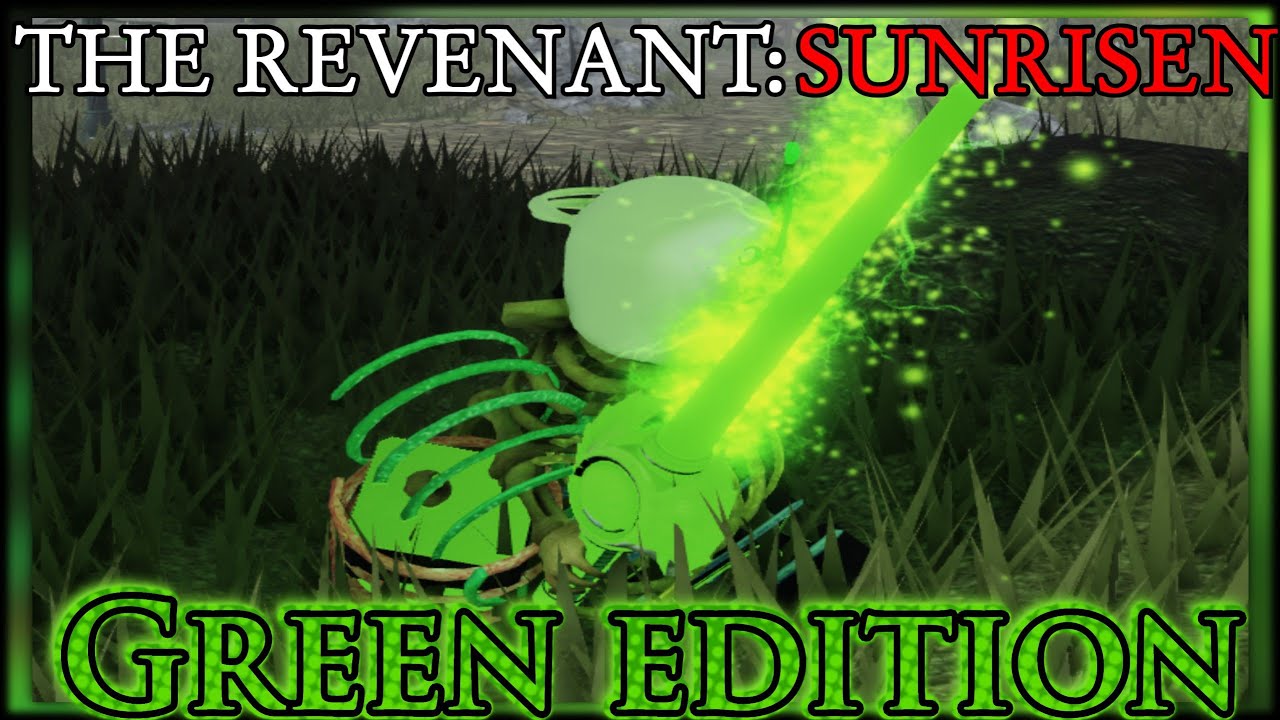 The Revenant Sunrisen: Green Edition [Feat. Chartreuse Periastron x Vortex Bomb]