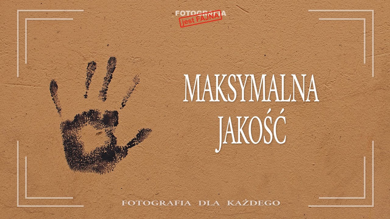 🚩 Maksymalna jakość - Fotografia jest Fajna