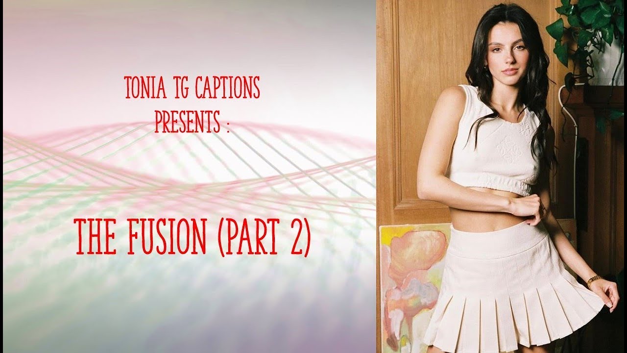 The fusion Part 2   TG Captions
