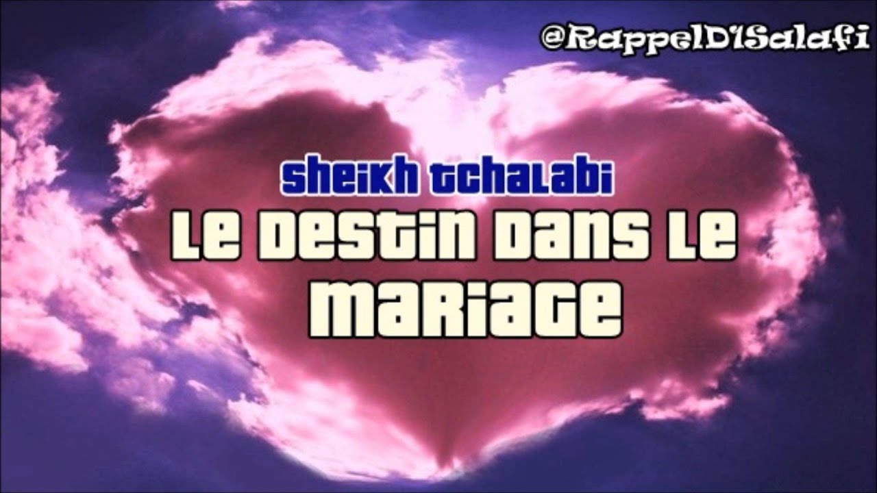 Le Destin Dans Le Mariage {Sheikh Tchalabi}