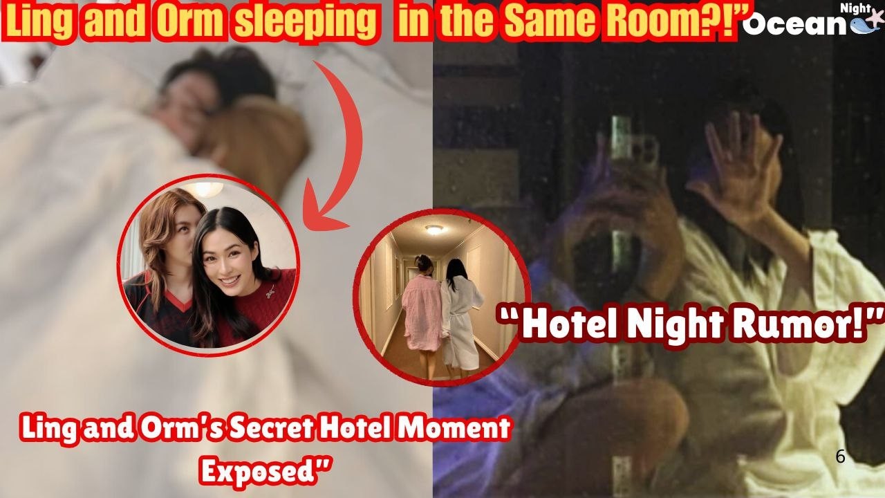 “Ling & Orm Shared a Hotel Room in Singapore? What Really Happened That Night!”#lingorm #gl