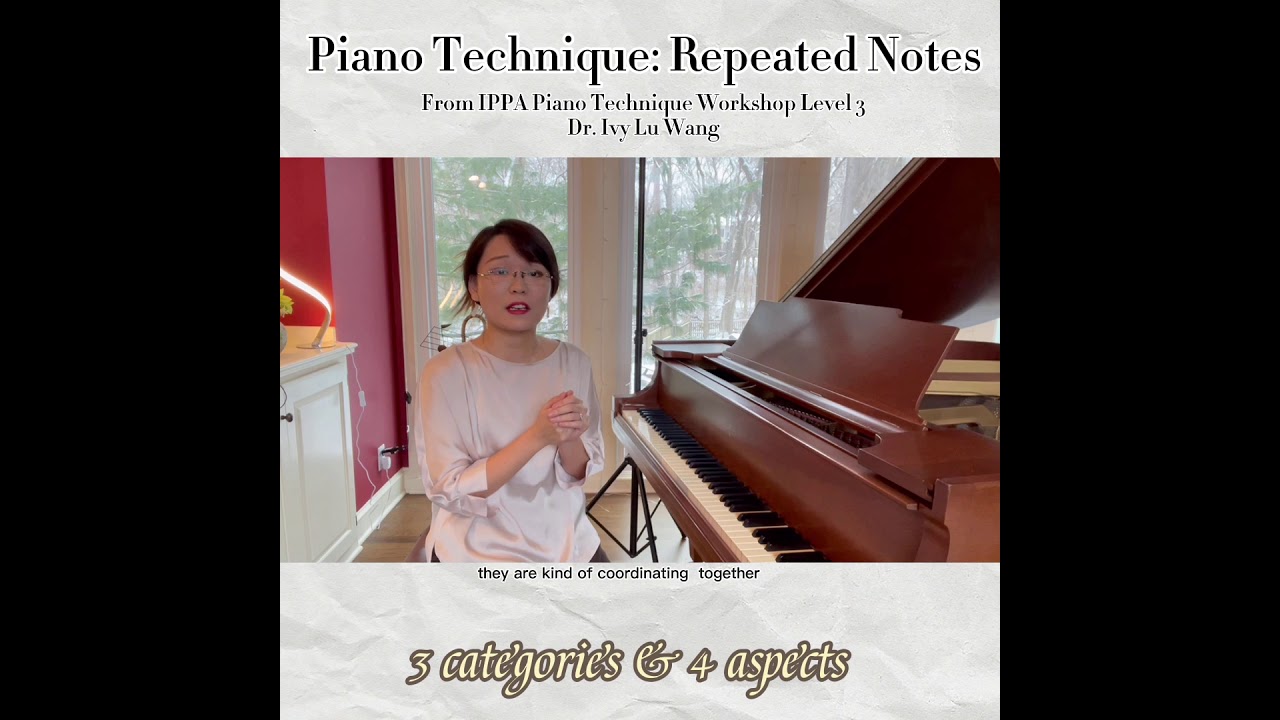 Piano Technique :How to play Repeated Notes  (Dr. Ivy Lu Wang)