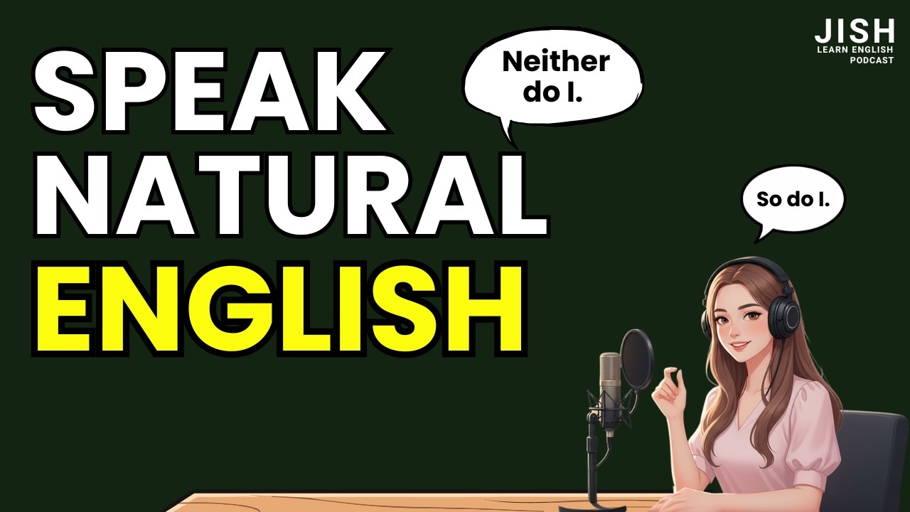 So Do I & Neither Do I | Slow & Easy English Speaking Practice | JISH Learn English Podcast