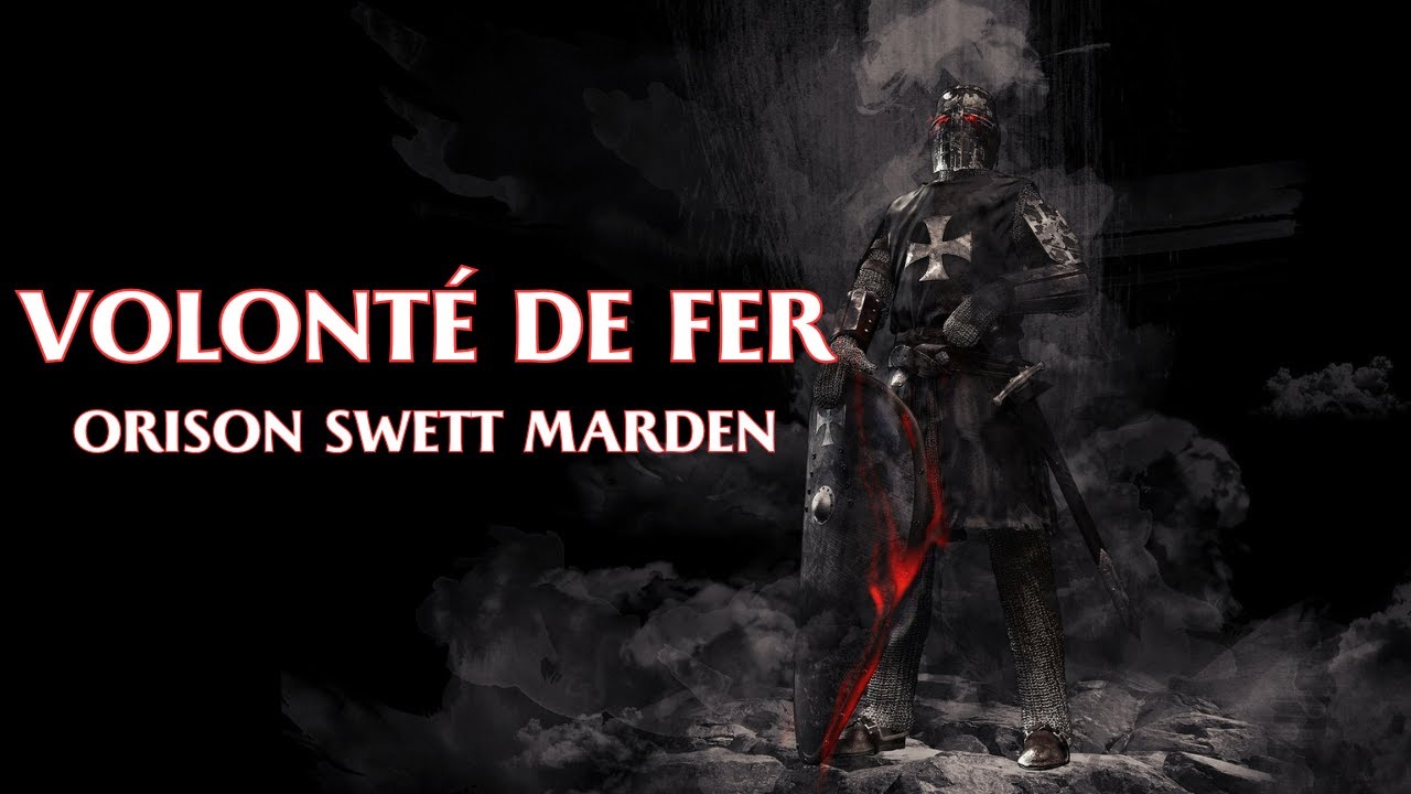 VOLONTÉ DE FER | Orison Swett Marden | LIVRE AUDIO