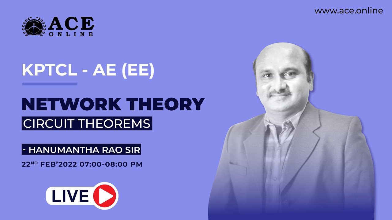 KPTCL- 2022 | Circuit Theorems - Network Theory  | Mr. Hanumantha Rao Sir | ACE Online Live
