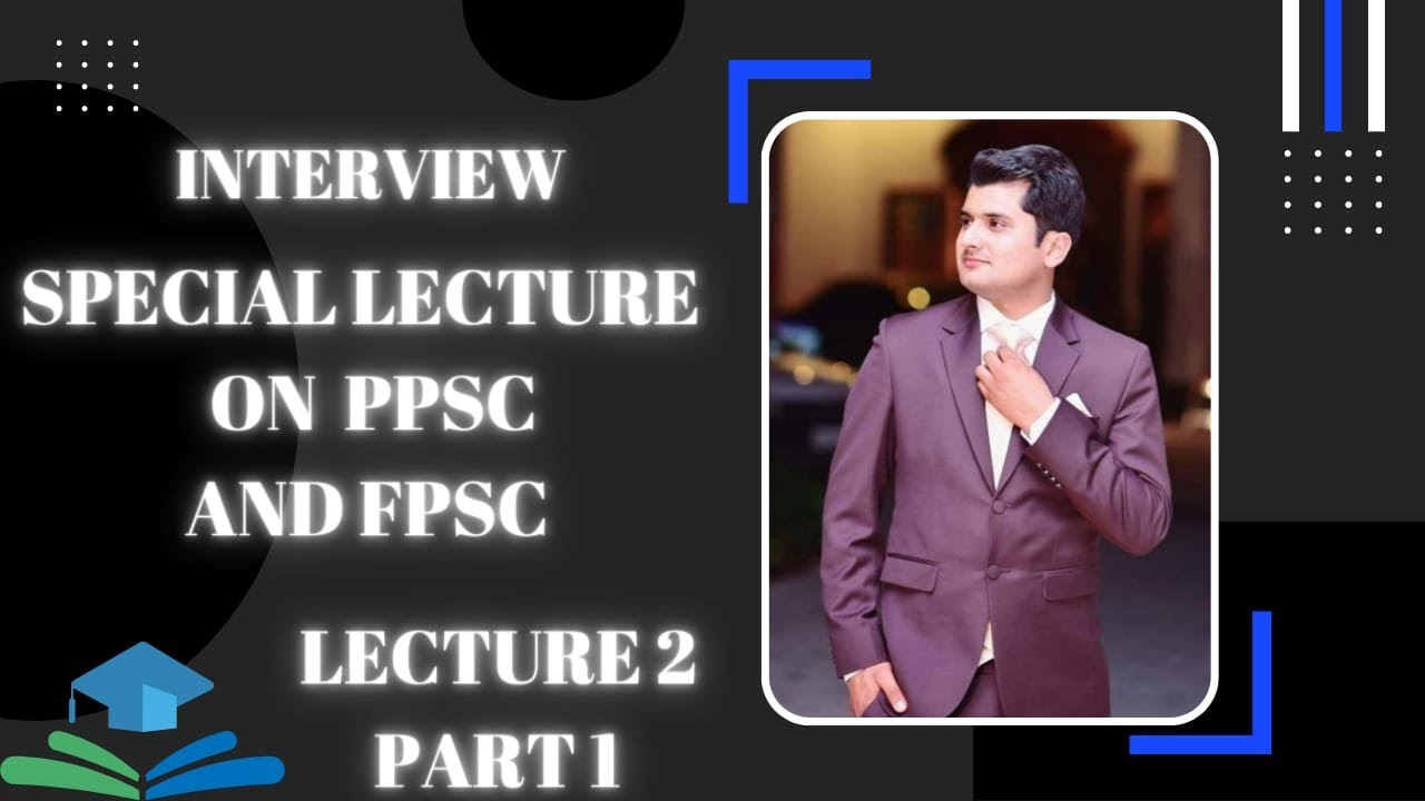 SPECIAL LECTUER FOR PPSC, FPSC INTERVIEW !INTERVIEW TRICKS!!!INTERVIEW QUESTIONS!MY EXPERIANCE!!