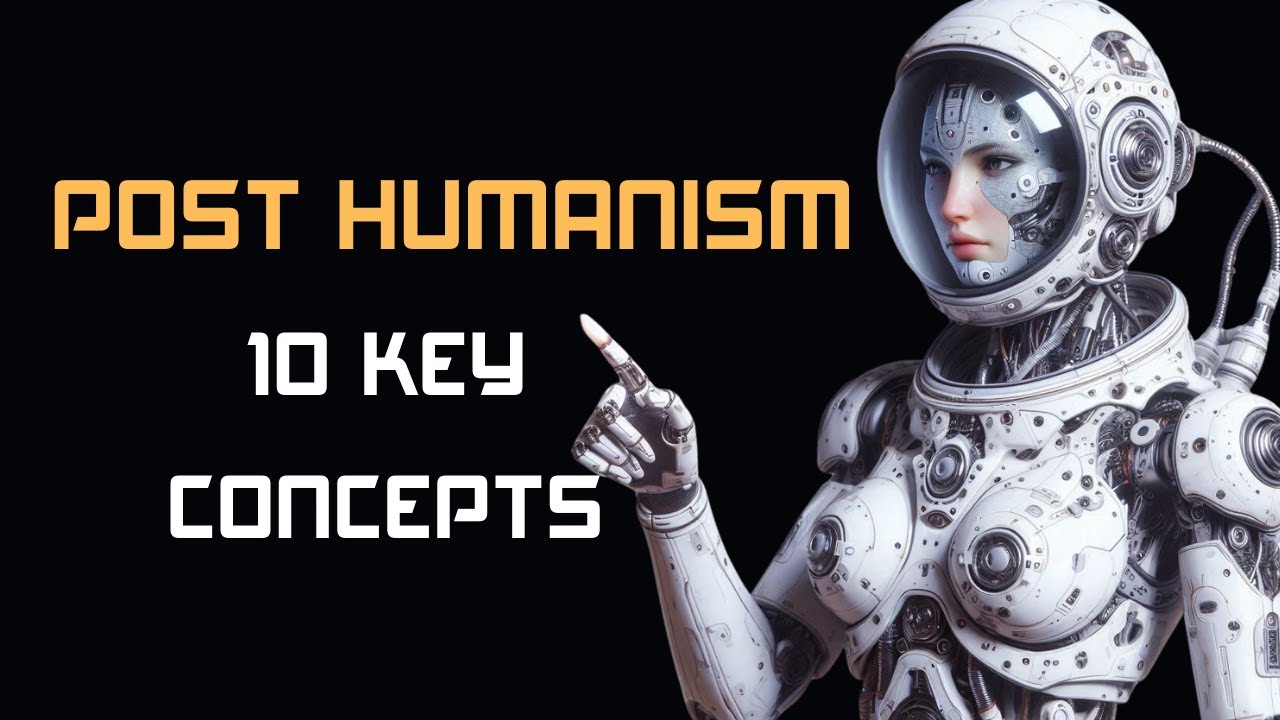 Post Humanism 10 key concepts