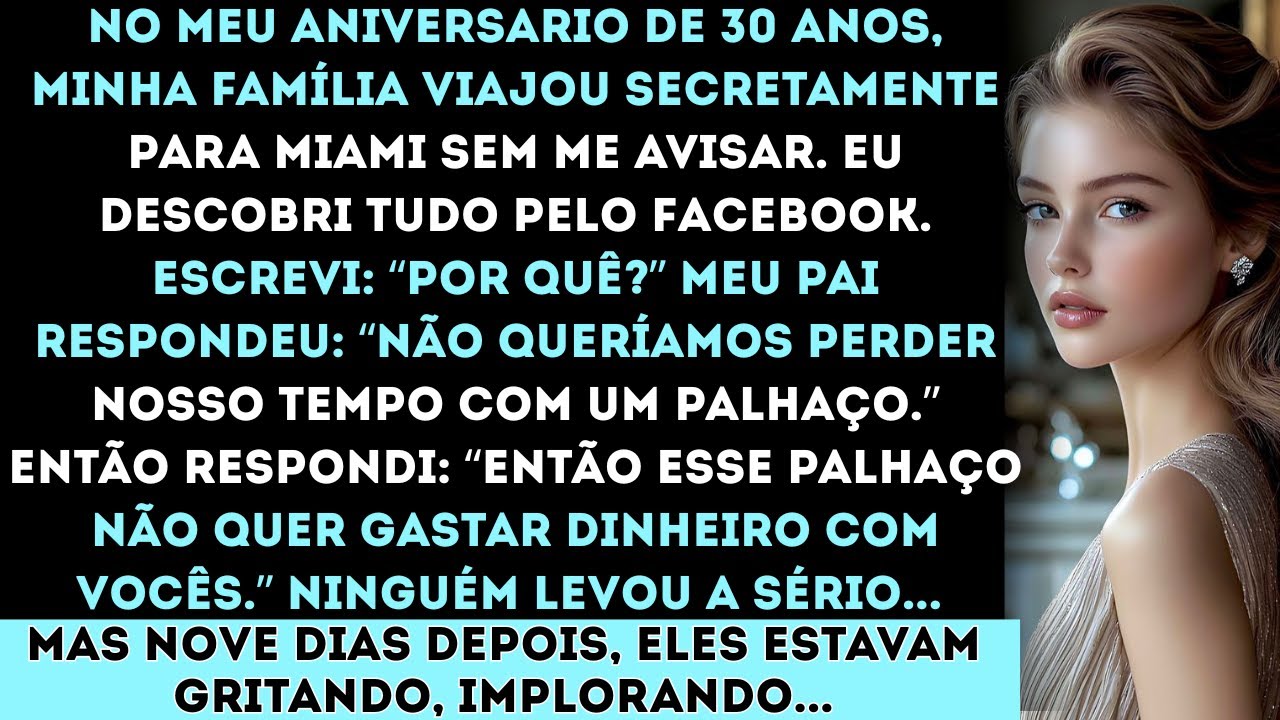 “No meu aniversário de 30 anos, minha família viajou secretamente para Miami sem mim. Eu descobri...