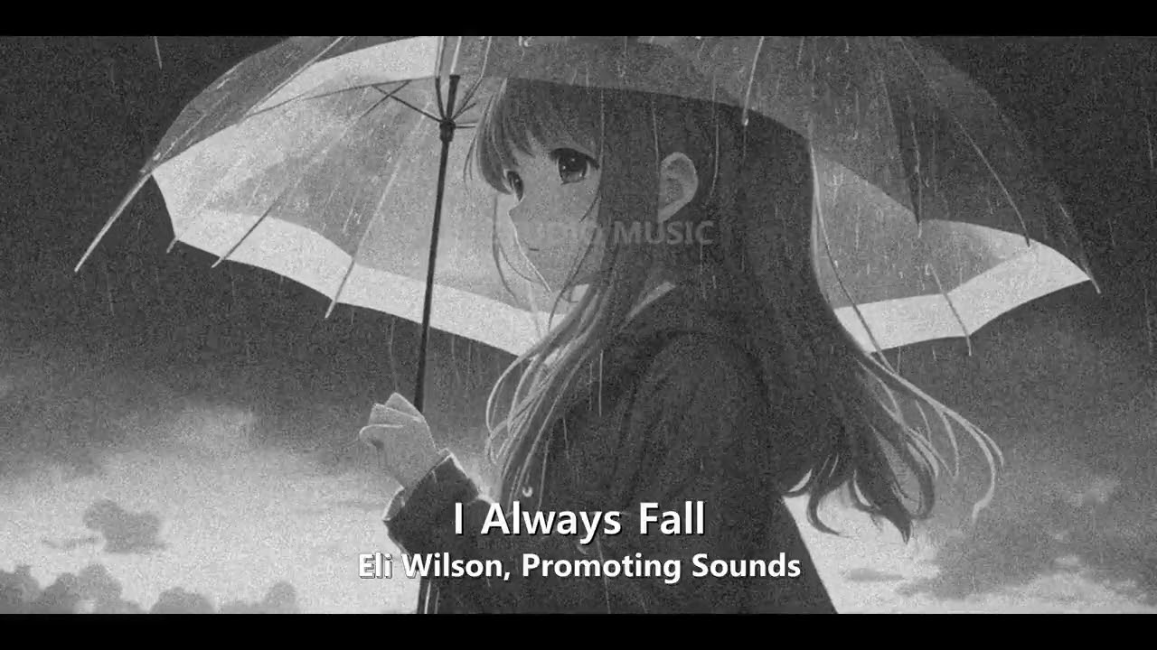 Eli Wilson, Promoting Sounds - I Always Fall (slowed + reverb)