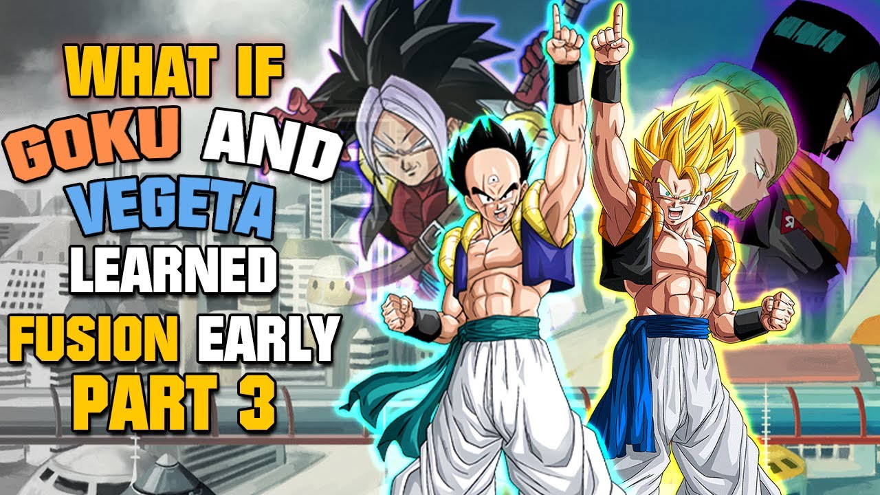 What if Goku and Vegeta learned Fusion Early? - Part 3