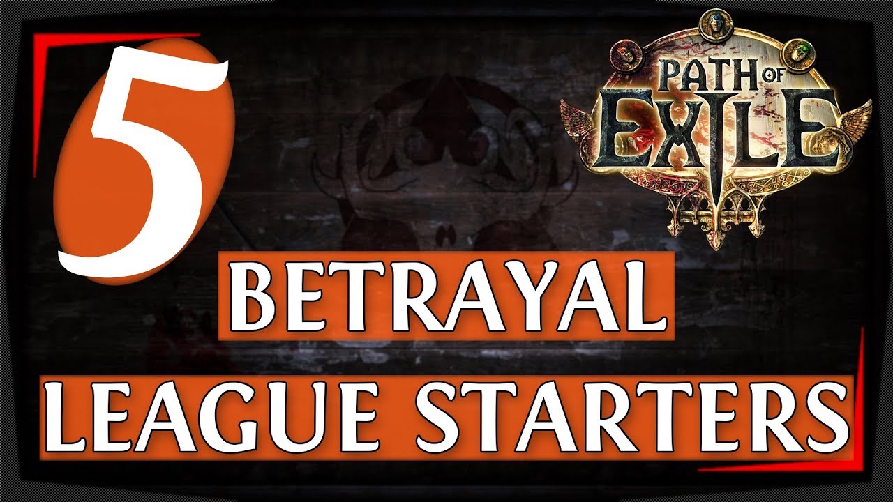 PoE Starter Builds For 3.5 Betrayal League (2019)
