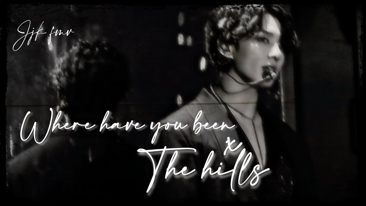 Where have you been x The hills [Jjk fmv] Edit by btsology0ot07