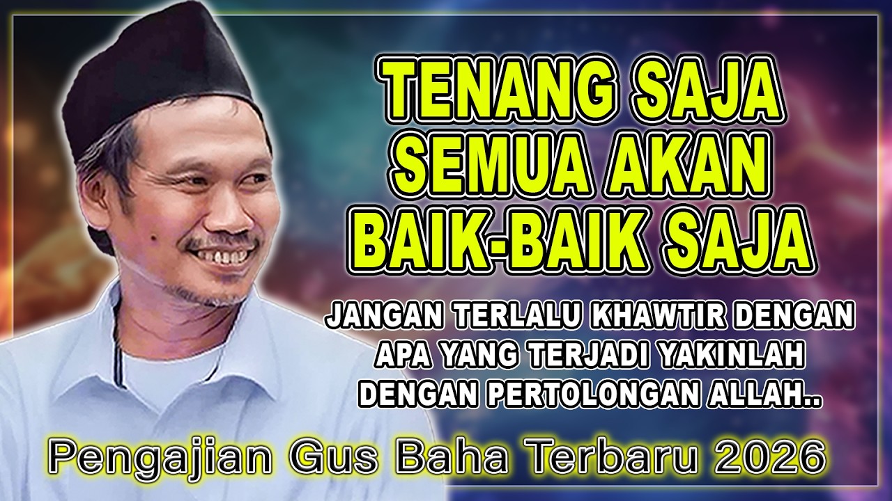 GUS BAHA || TENANG SAJA, YAKINLAH DENGAN PERTOLONGAN ALLAH || #gusbahaterbaru 2026