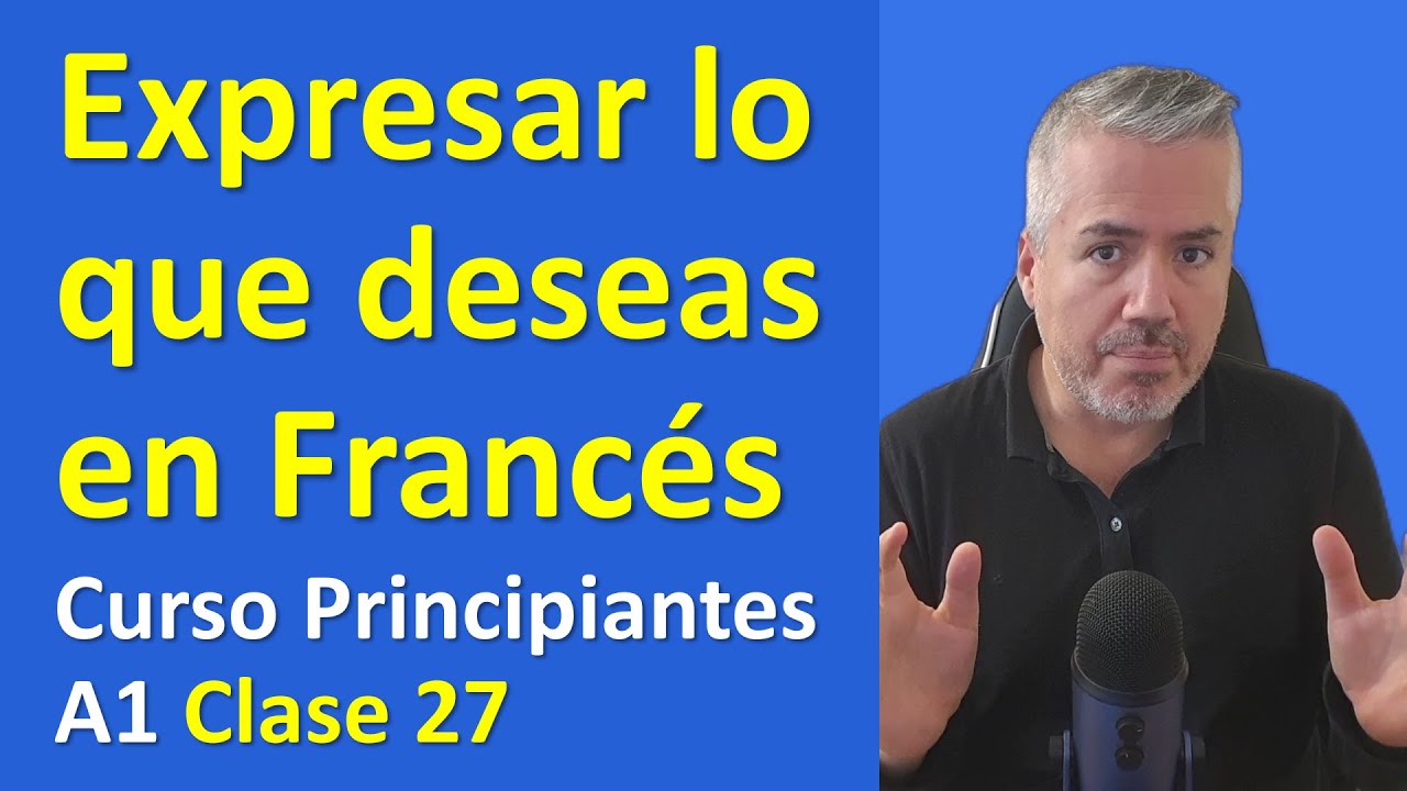 DECIR LO QUE DESEAS HACER EN FRANCÉS / Curso de Francés para Principiantes A1 / Clase 27