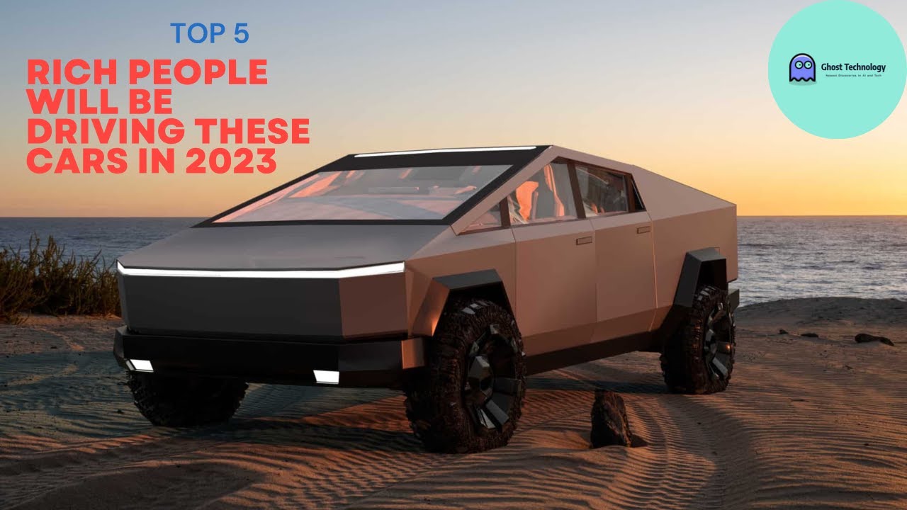 Top 5 Cars Rich People Will Drive in 2023 | Ghost Technologies