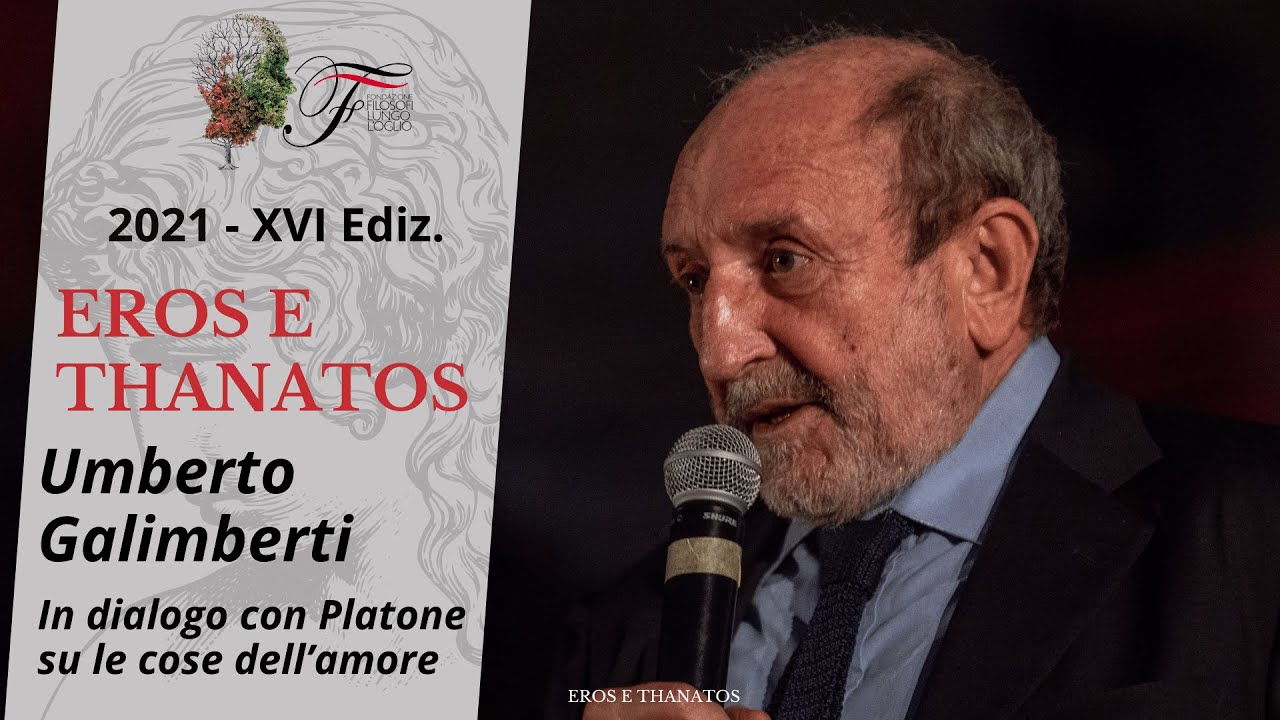 Umberto Galimberti - In dialogo con Platone su le cose dell’amore | Eros e Thanatos - 2021
