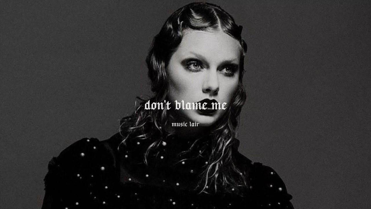taylor swift - don't blame me (slowed + reverb)