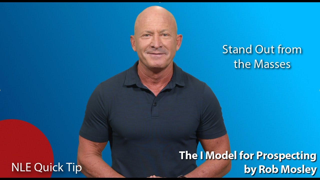 NLE Quick Tip: The I Model For Prospecting with Rob Mosley