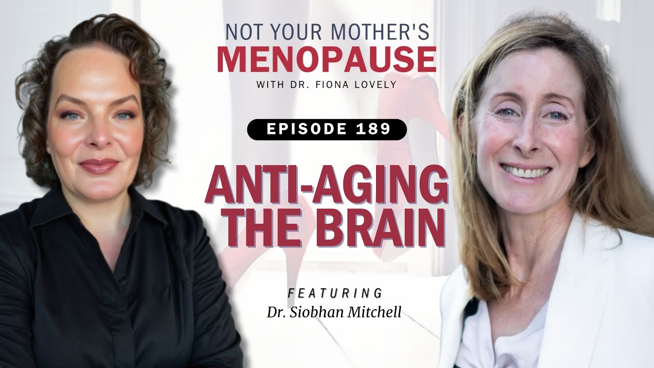 Ep. 189 - Anti-Aging the Brain with Dr. Siobhan Mitchell