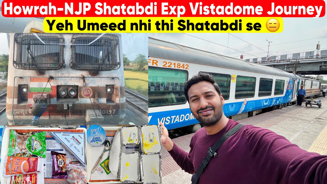 *Yeh Umeed nhi thi*😒 Howrah-NJP Shatabdi Exp Journey in VISTADOME Coach