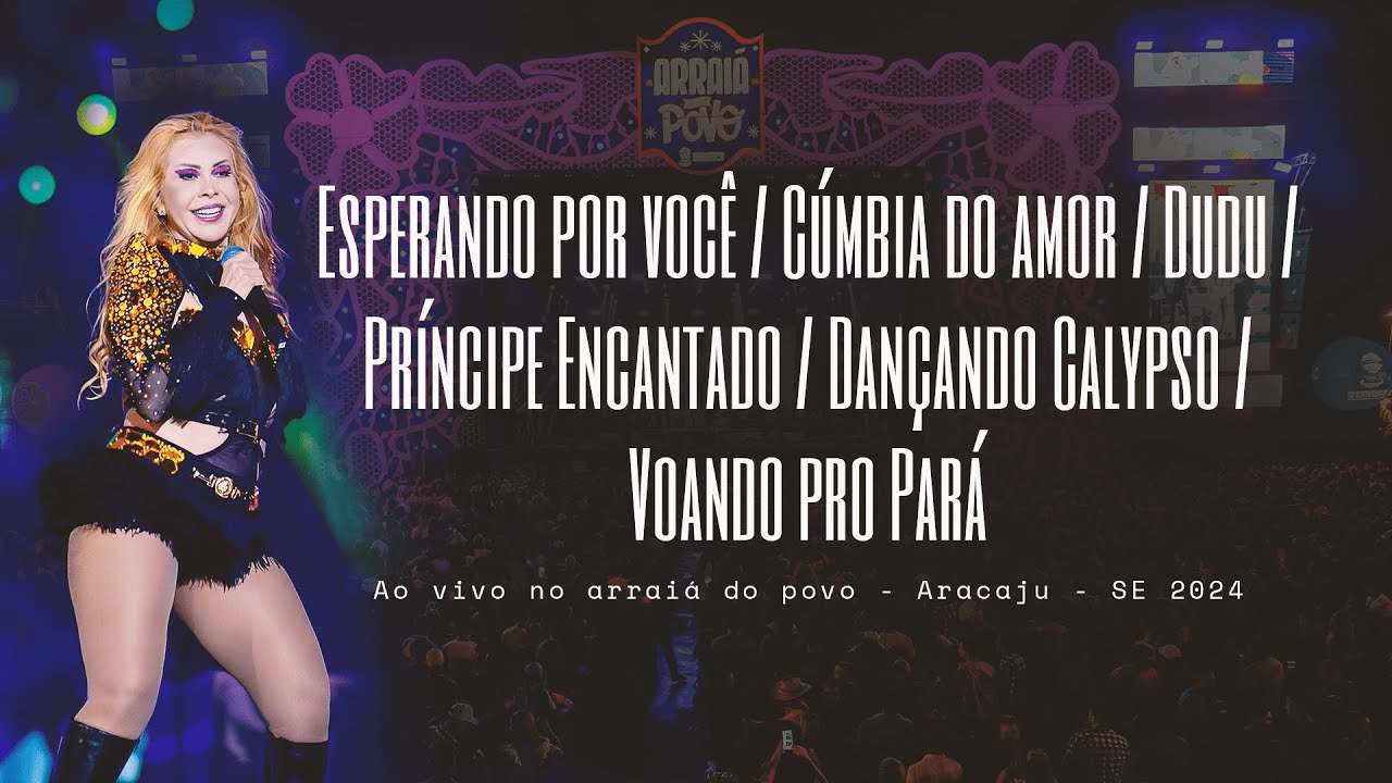 Esperando por você/Príncipe Encantado/Dançando Calypso - Joelma Ao Vivo no Arraiá do Povo 2024