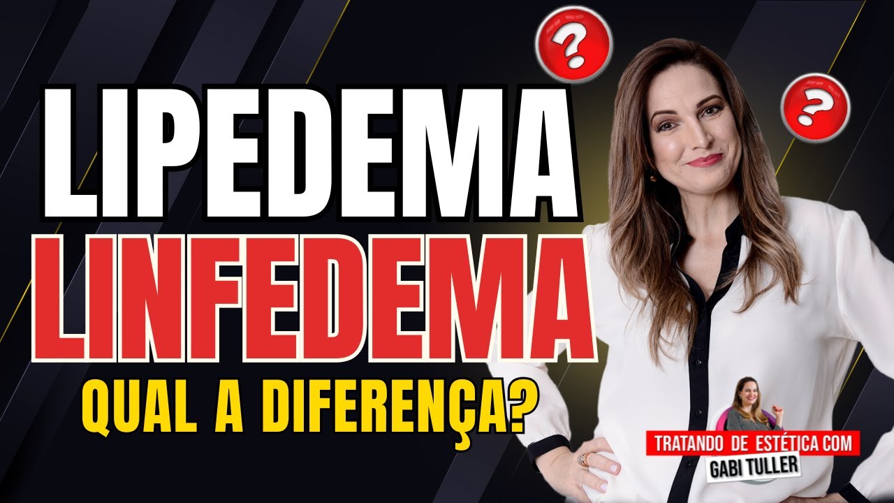 Lipedema e Linfedema - Qual a Diferença? | Gabi Tuller