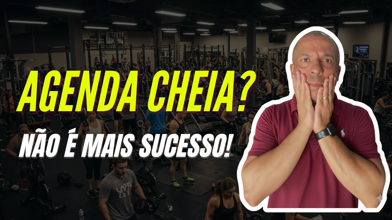 Personal Trainer Ter Agenda Cheia Não é Mais Sinônimo de Sucesso na Carreira