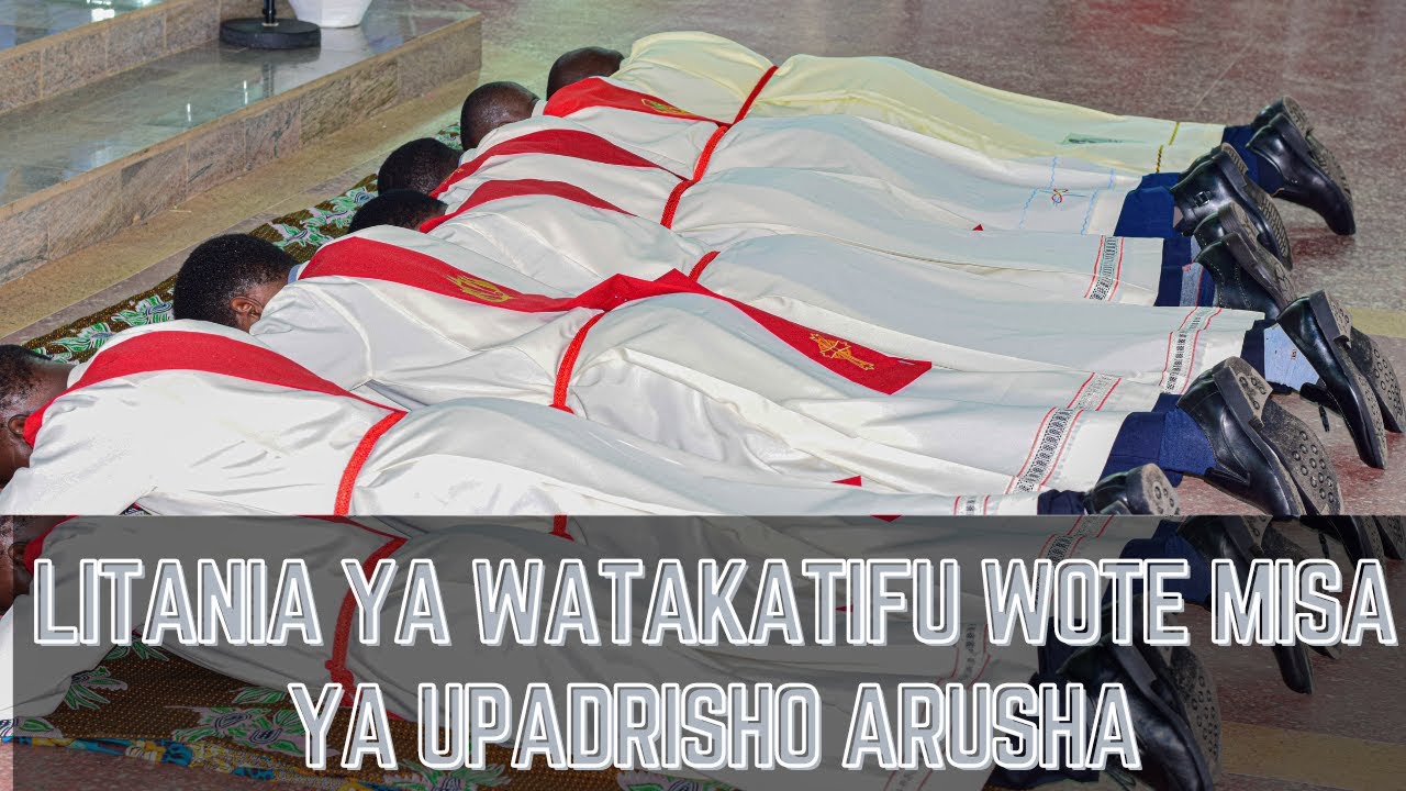 Litania ya Watakatifu wote ilivyoimbwa / Misa ya Upadrisho, Mashemasi Watano walala chini /
