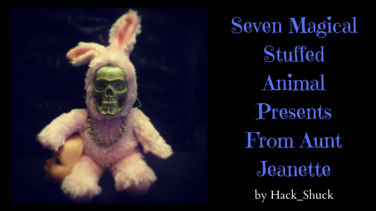 Seven Magical Stuffed Animal Presents From Aunt Jeanette by Hack Shuck