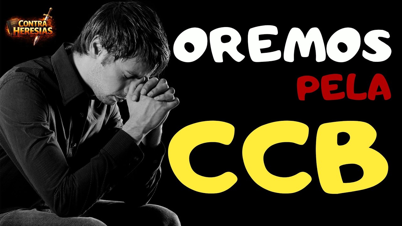 CONTRA HERESIAS 36 - OREMOS PELA CCB