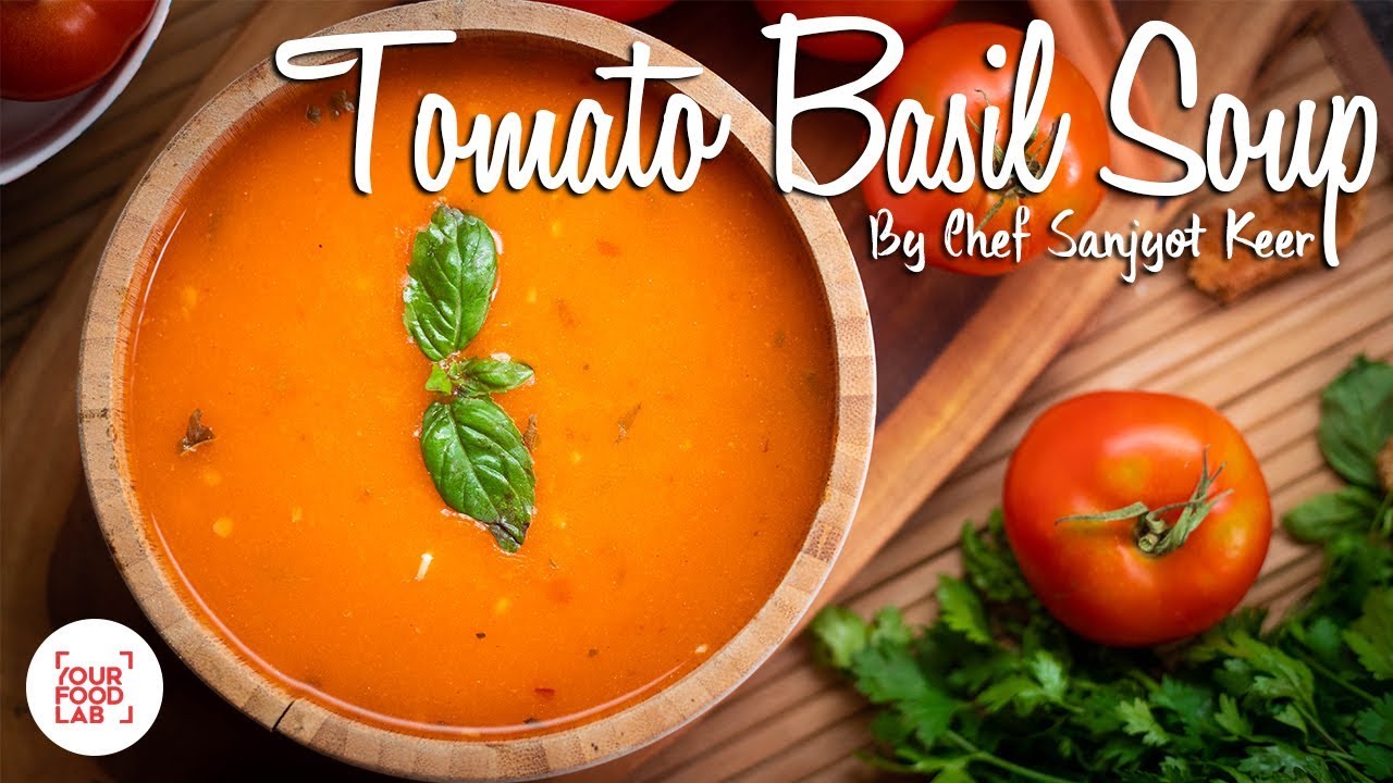 Tomato Basil Soup Recipe | Chef Sanjyot Keer