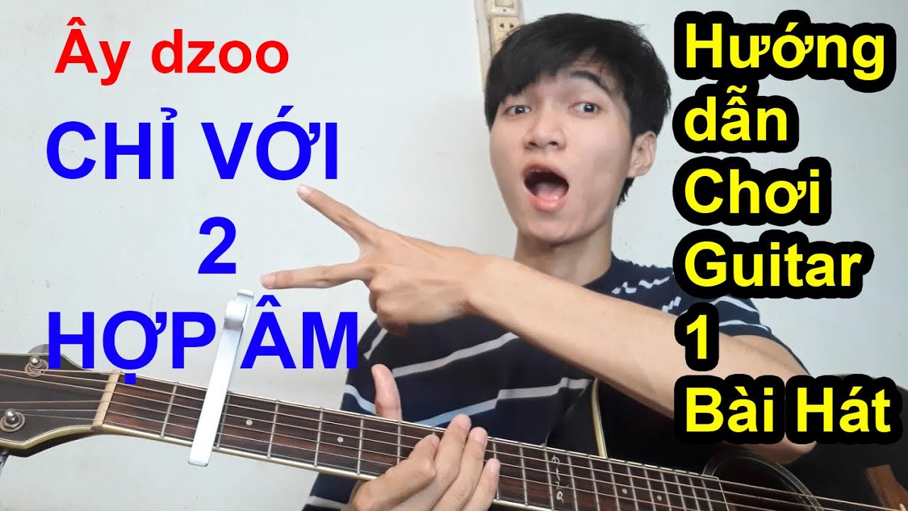 [GUITAR] HƯỚNG DẪN | CHƠI 1 BÀI HÁT CHỈ 2 HỢP ÂM | CHUNN