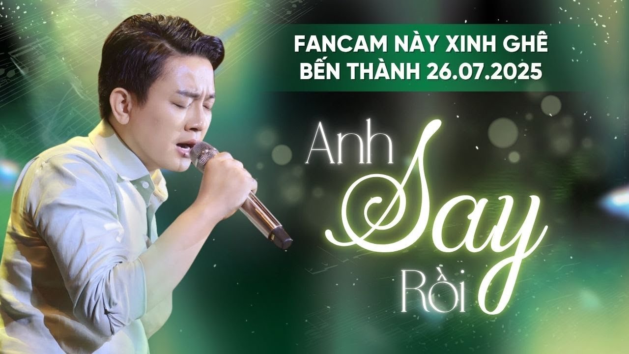[FANCAM] ANH SAY RỒI - HOÀI LÂM - LIVE AT BẾN THÀNH [26.07.2025]