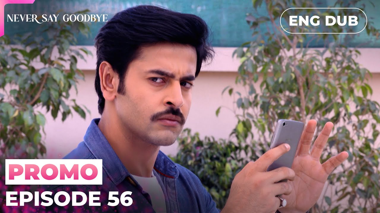 NEVER SAY GOODBYE【PREVIEW】Episode 56 | Indian Series in English dubbed #MEP56