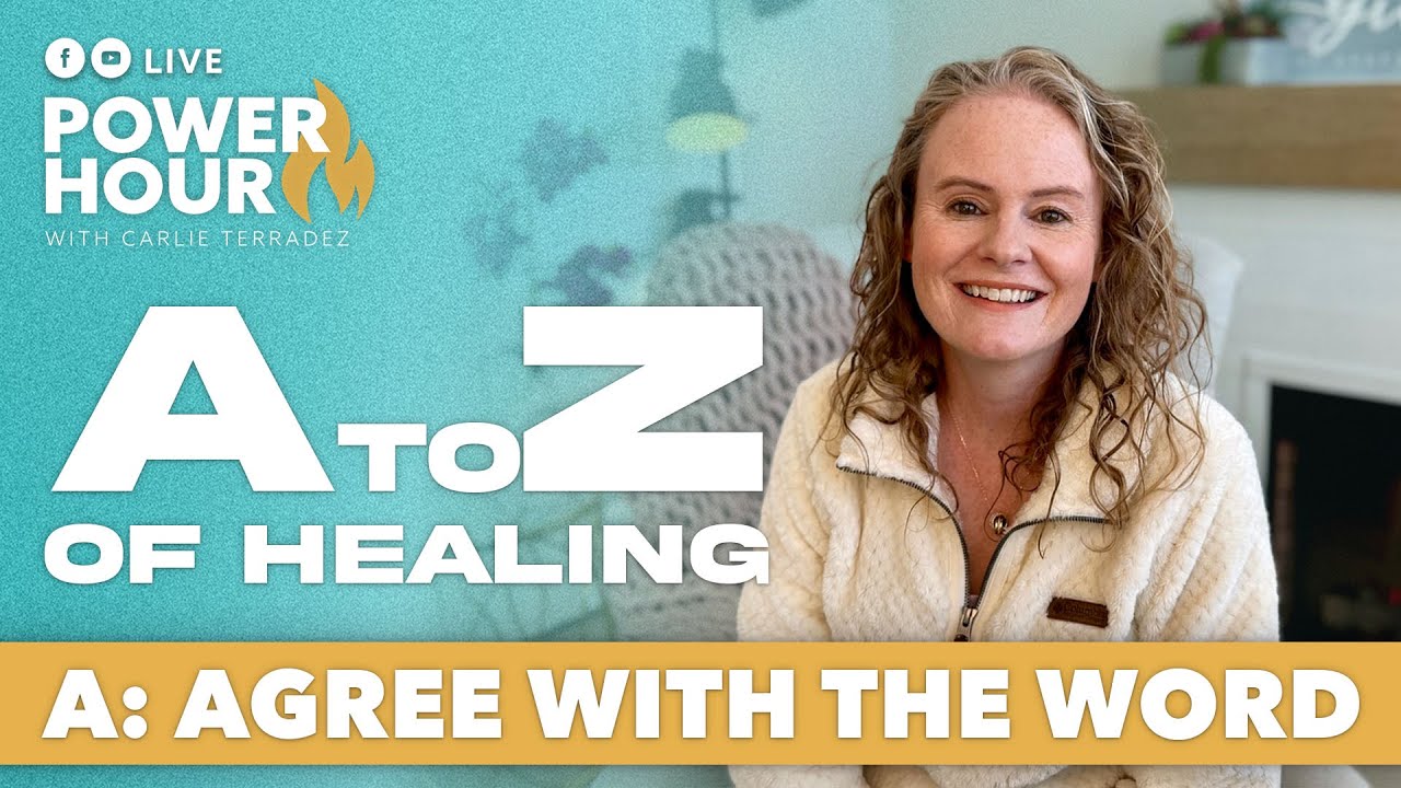 A: Agree With The Word | A to Z of Healing | Power Hour LIVE with Carlie Terradez 🔥