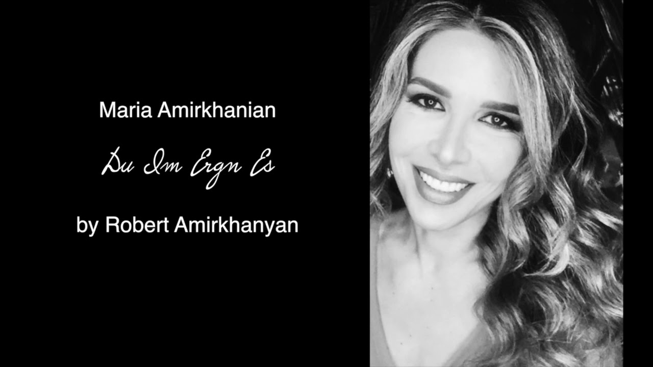 Maria Amirkhanian “Du Im Ergn Es” by Robert Amirkhanyan