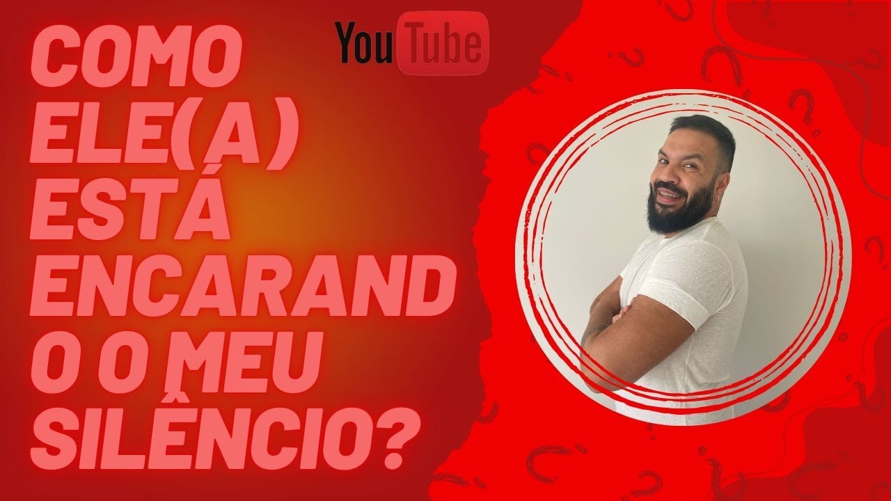 COMO ELE(A) ESTÁ ENCARANDO O MEU SILÊNCIO?