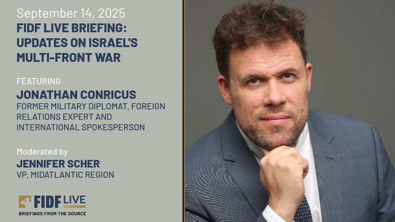 FIDF Live Briefing: Jonathan Conricus, Senior Fellow at FDD, Former IDF Spokesperson - 9.14.2025