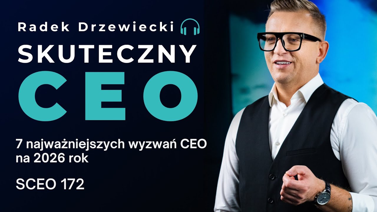 7 najważniejszych wyzwań CEO na 2026 rok | SCEO 172