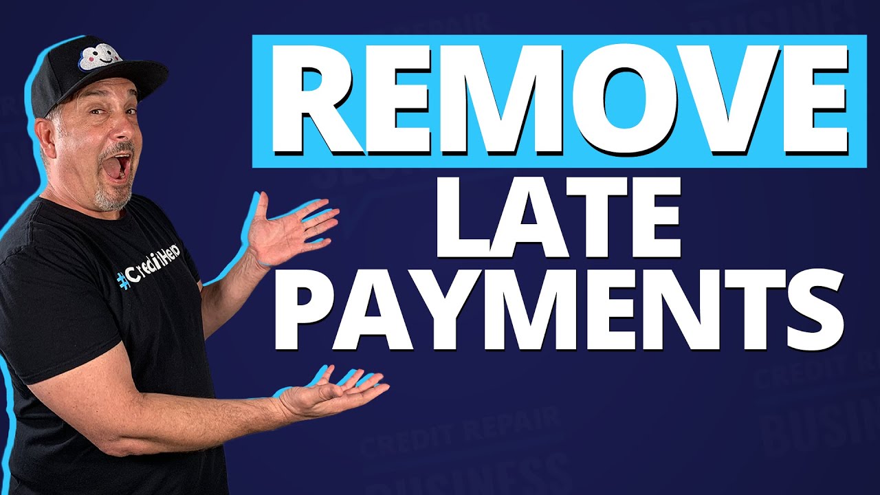 How to Remove Late Payments From Your Credit Report