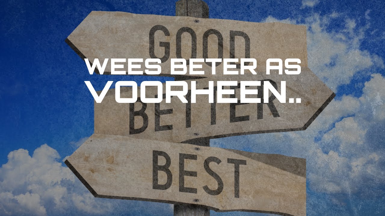 Pastoor Danie: Wees beter as voorheen..