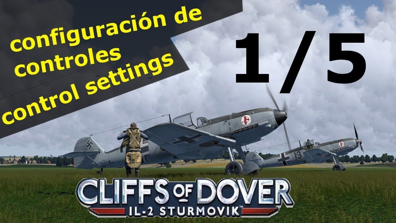 ✅ IL2 Cliffs of Dover Control Setup 1/5 configuracion de controles