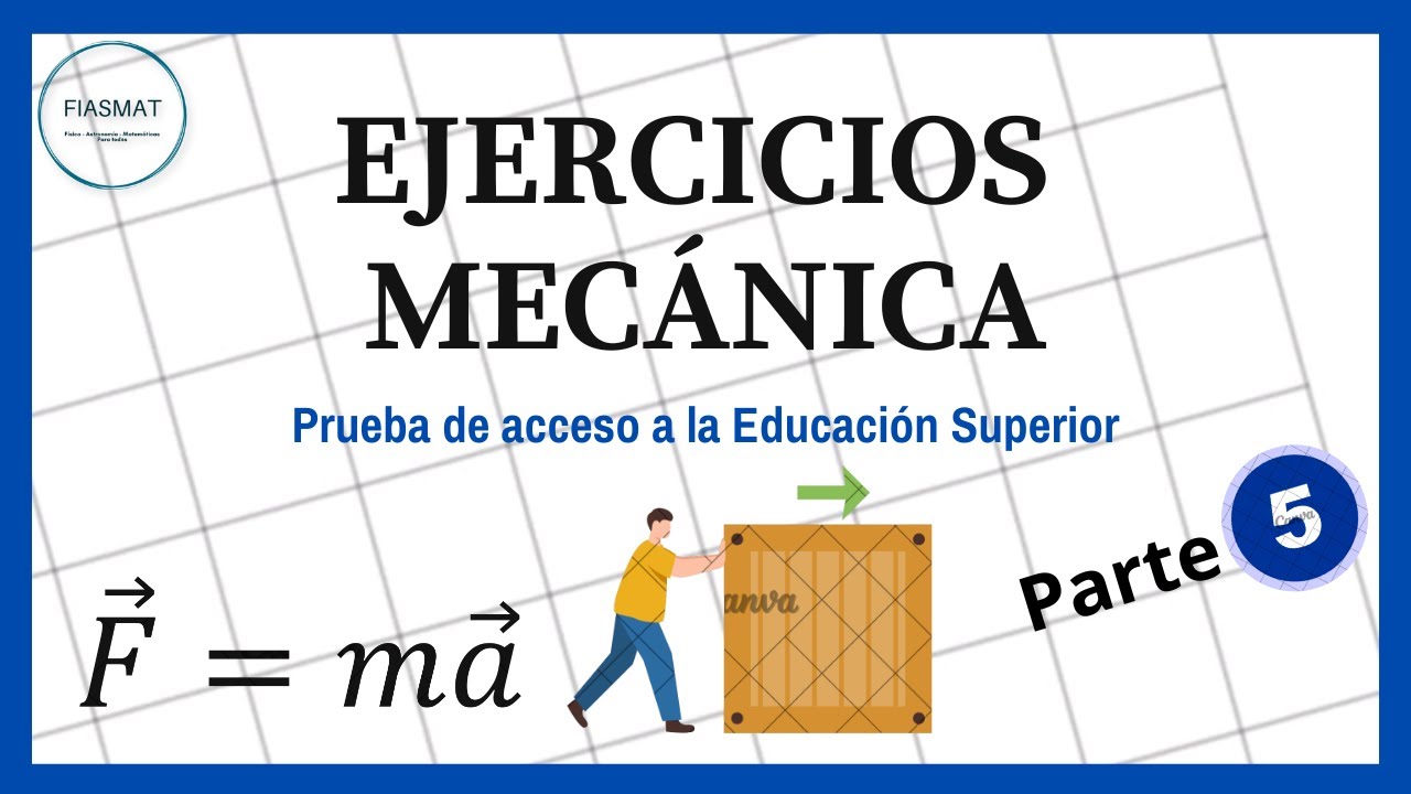 Ejercicios de MECÁNICA parte 5 -  Prueba de Acceso a la eduación Superior